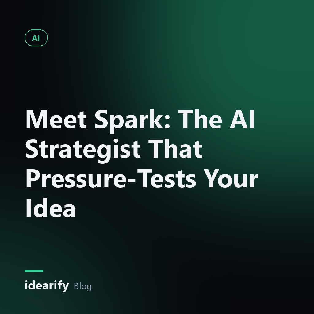 Meet Spark: The AI Strategist That Pressure-Tests Your Idea