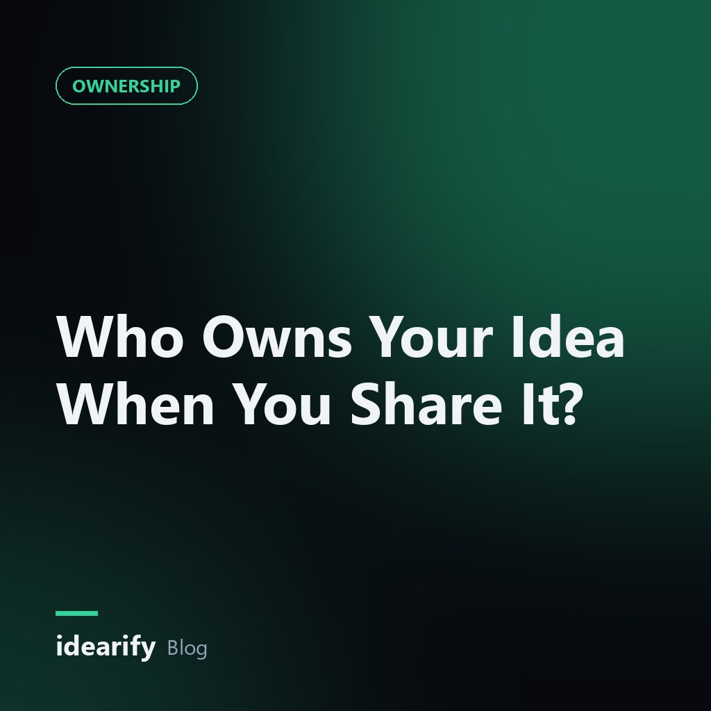 Who Owns Your Idea When You Share It?